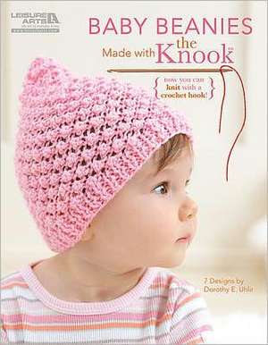 Baby Beanies Made with the Knook de Dorothy E. Uhlir