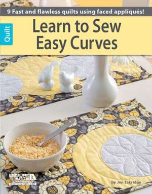 Learn to Sew Easy Curves de Jennifer Eskridge