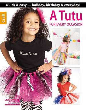 A Tutu for Every Occasion de Leisure Arts