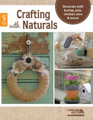 Crafting with Naturals de Leisure Arts