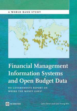 Financial Management Information Systems and Open Budget Data: Do Governments Report on Where the Money Goes? de Cem Dener