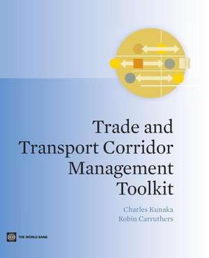 Trade and Transport Corridor Management Toolkit de Charles Kunaka