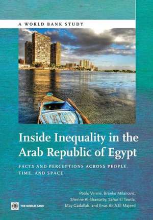 Inside Inequality in the Arab Republic of Egypt: Facts and Perceptions Across People, Time, and Space de Paolo Verme