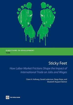 Sticky Feet: How Labor Market Frictions Shape the Impact of International Trade on Jobs and Wages de Claire H. Hollweg