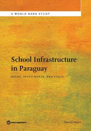 School Infrastructure in Paraguay: Needs, Investments, and Costs de Quentin Wodon