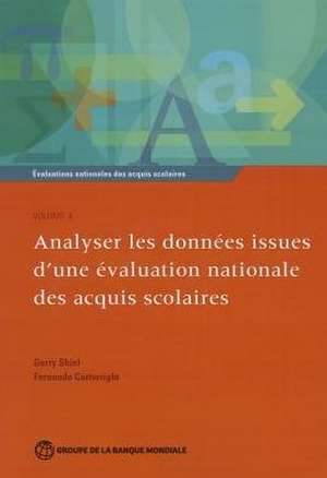 Evaluations Nationales Des Acquis Scolaires, Volume 4: Analyser Les Donnees Issues D'Une Evaluation Nationale Des Acquis Scolaires de Gerry Shiel