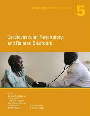 Disease Control Priorities, Third Edition (Volume 5): Cardiovascular, Respiratory, and Related Disorders de World Bank