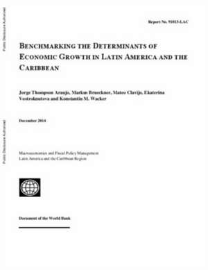 Benchmarking the Determinants of Economic Growth in Latin America and the Caribbean de Jorge Thompson Araujo