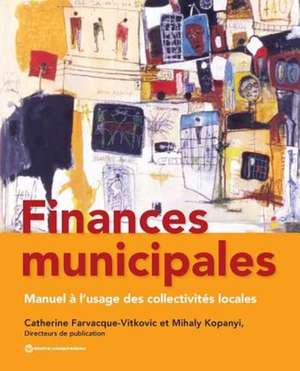 Finances Municipales: Manuel A L Usage Des Collectivites Locales de Catherine D. Farvacque-Vitkovic