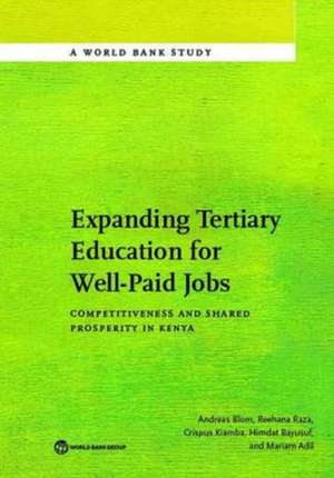 Expanding Tertiary Education for Well-Paid Jobs: Competitiveness and Shared Prosperity in Kenya de Andreas Blom