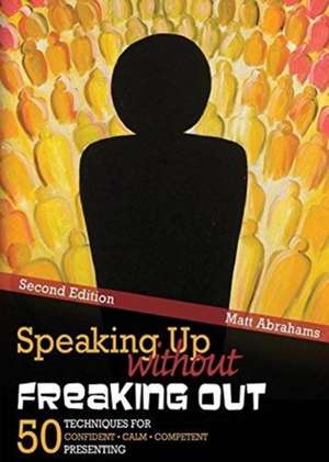 Speaking Up Without Freaking Out de Matthew Abrahams