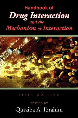 Handbook of Drug Interaction and the Mechanism of Interaction de Qutaiba A. Ibrahim