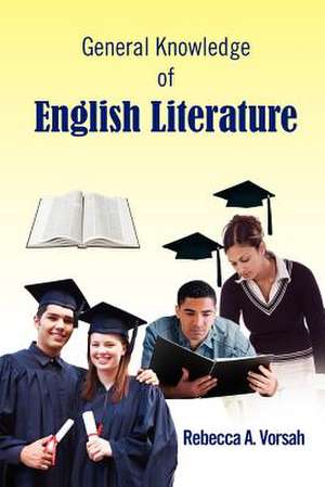 General Knowledge of English Literature de Rebecca A. Vorsah