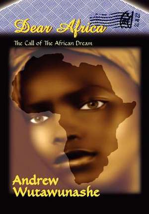 Dear Africa de Andrew Wutawunashe