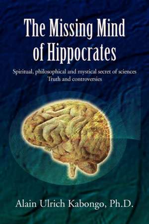 The Missing Mind of Hippocrates de Alain Ulrich Kabongo