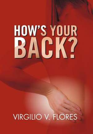 How's Your Back? de Virgilio V. Flores