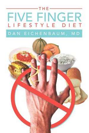 The Five Finger Lifestyle Diet de Dan Eichenbaum