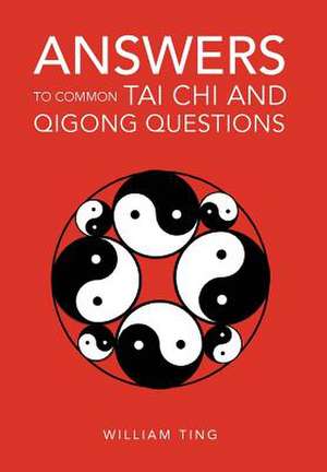 Answers to Common Tai Chi and Qigong Questions de William Ting