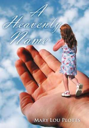 A Heavenly Name de Mary Lou Plotts