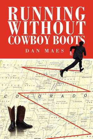 Running Without Cowboy Boots de Dan Maes