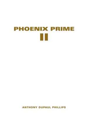 Phoenix Prime II de Anthony Dupaul Phillips