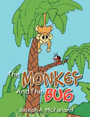 The Monkey and the Bug de Joseph A. McFarland