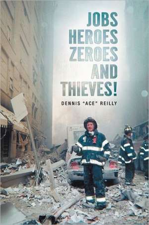 Jobs, Heroes, Zeroes, and Thieves! de Dennis ''Ace''reilly