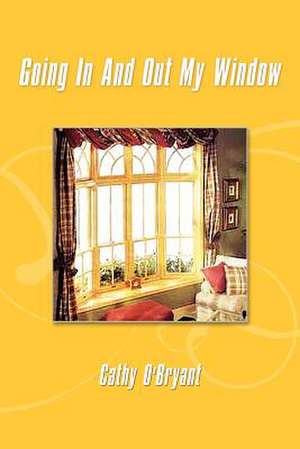 Going In And Out My Window de Cathy O'Bryant