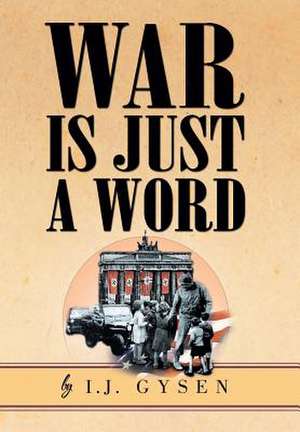 War Is Just a Word de I. J. Gysen