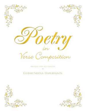 Poetry in Verse Composition de Gudmundina Haflidason