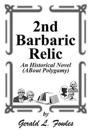 2nd Barbaric Relic de Gerald L. Fowles