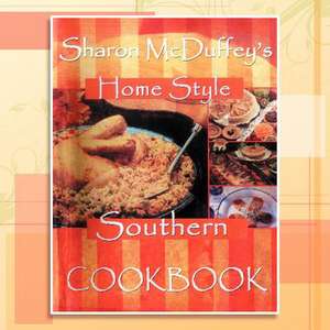 Sharon McDuffey's Home Style Southern Cookbook de Sharon McDuffey