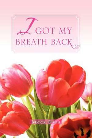 I Got My Breath Back de Becca Dash