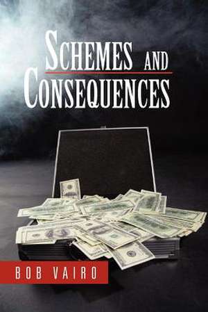 Schemes and Consequences de Bob Vairo