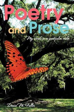 Poetry and Prose de Denise M. Fuller