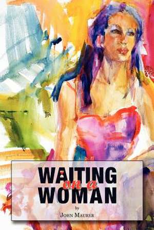 Waiting on a Woman de John Maurer