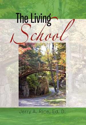 The Living School de Jerry A. Ed. D. Rice