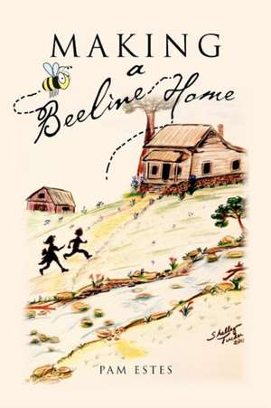 Making a Beeline Home de Pam Estes