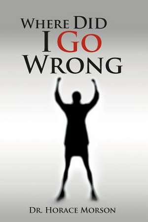 Where Did I Go Wrong de Horace Morson