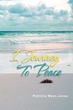 I Journey To Peace de Patricia West-Jones