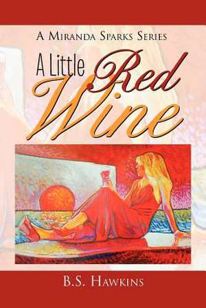 A Little Red Wine de B. S. Hawkins