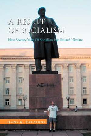 A Result of Socialism de Hans K. Paladini