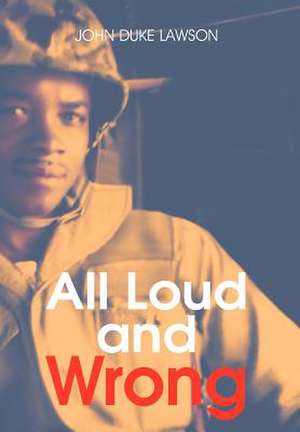 All Loud and Wrong de John Duke Lawson