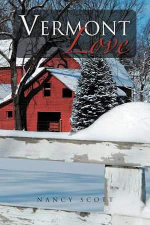 Vermont Love de Nancy Scott