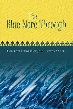 The Blue Wore Through de John Patton O'Dell