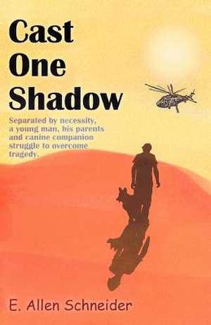 Cast One Shadow de E. Allen Schneider
