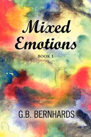 Mixed Emotions de G. B. Bernhards