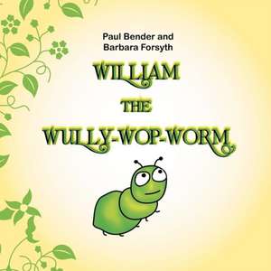 William the Wully-Wop-Worm de Paul Bender