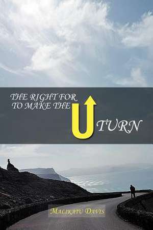 The Right for U to Make the U Turn de Malikatu Davis