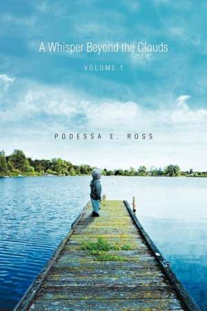 A Whisper Beyond the Clouds de Podessa E. Ross